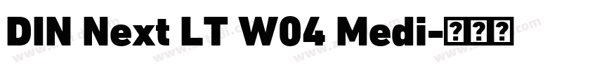 DIN Next LT W04 Medi字体转换 DIN Next LT W04 Medi字体转换